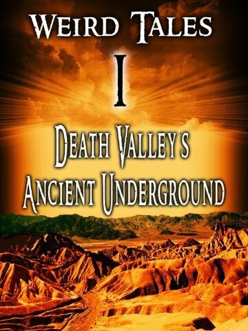 Weird Tales #1 Death Valley's Ancient Underground (2007)